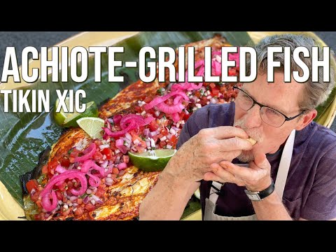 Rick Bayless Tikin Xic: Achiote-Grilled Fish from Yucatán