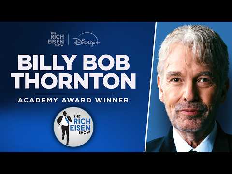 Billy Bob Thornton on the Passing of His Mentor Robert Duvall | Full Interview | The Rich Eisen Show