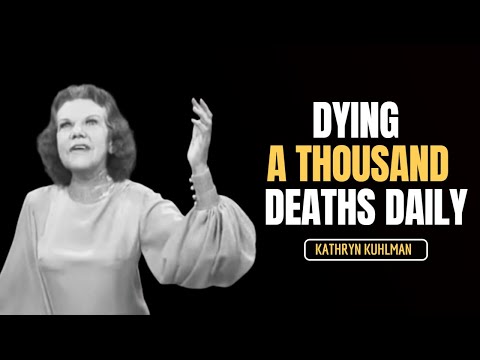 Dying a Thousand Deaths Daily | Kathryn Kuhlman