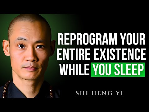 THIS WILL REPROGRAM Your ENTIRE EXISTENCE While You Sleep - DON'T SKIP THIS | SHI HENG YI