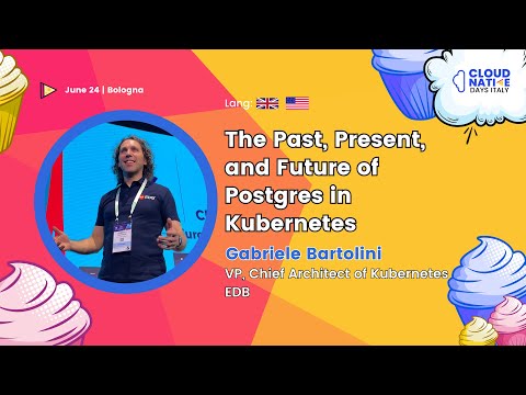 The Past, Present, and Future of Postgres in Kubernetes - Gabriele Bartolini
