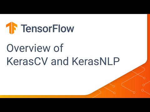 Overview of KerasCV and KerasNLP