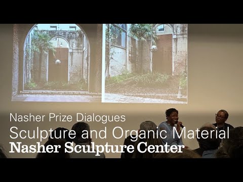 Nasher Prize Dialogues: Sculpture and Organic Material