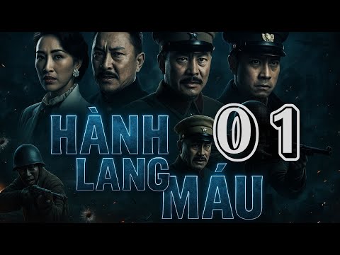 HÀNH LANG MÁU [ THUYẾT MINH ] - Tập 01 | Phim Chiến Tranh Trung Quốc Căng – Kịch Tính Đến Nghẹt Thở!