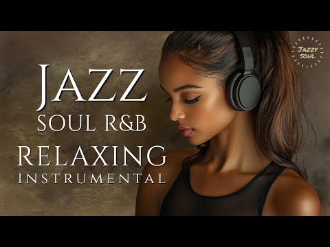 Smooth Jazz & Soul | Relaxing Instrumental – Feel-Good Grooves for Focus