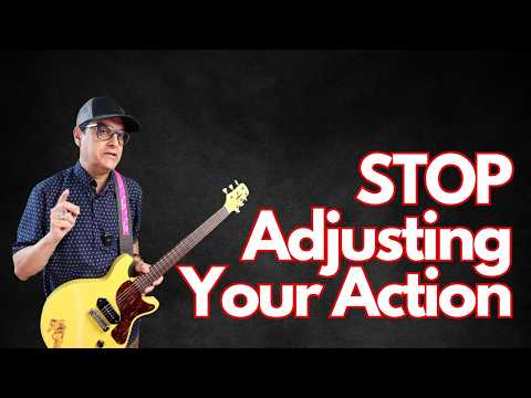 Stop Adjusting The Action On Your Guitar