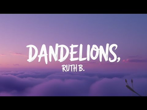 Dandelions – Ruth B. (Lyrics) | Official Lyric Video | Soft Romantic Ballad