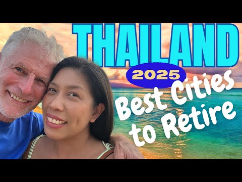 Best Cities to Retire in Thailand: Bangkok? Chiang Mai? Hua Hin? Pattaya? Samui? or...