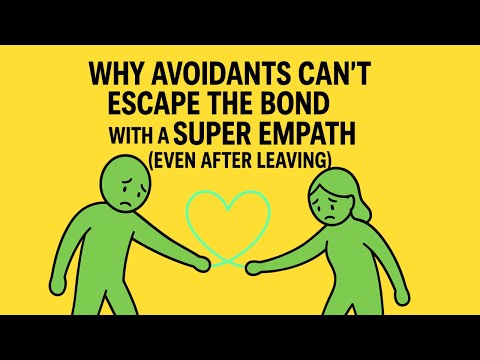 Why Avoidants Can’t Escape the Bond With a Super Empath (Even After Leaving) | Avoidant Fantasy