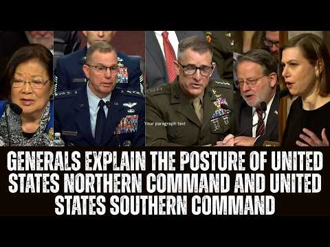Generals Explain The Posture of United States Northern Command and United States Southern Command