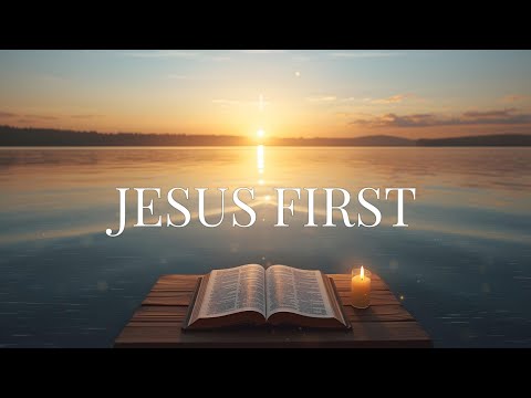 Jesus First | Deep Soaking Worship Instrumental for Prayer, Healing & Quiet Time with God