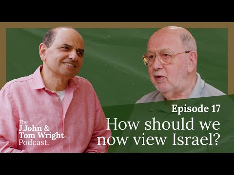 How should we now view Israel? (Ep. 17) // The J.John and Tom Wright Podcast