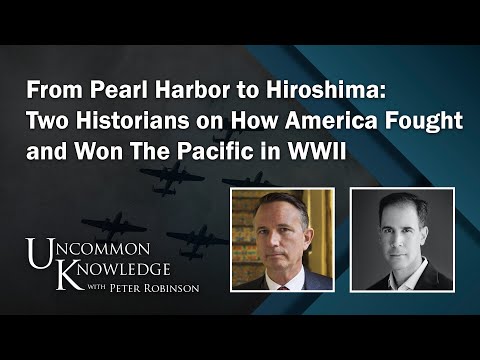 From Pearl Harbor to Hiroshima: Two Historians on How America Fought and Won The Pacific in WWII