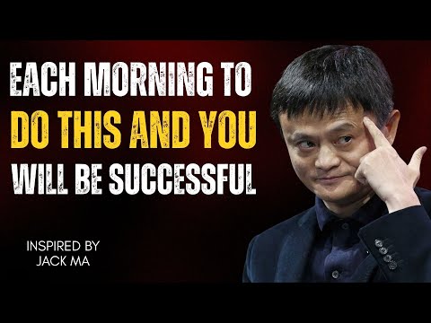 Physically Attracted to You EACH MORNING TO DO THIS AND YOU WILL BE SUCCESSFUL jack ma,