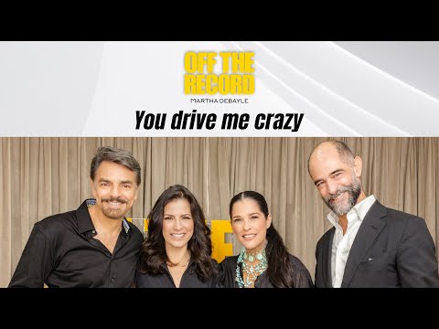 Off The Record Off the Record con Martha Debayle: You drive me crazy