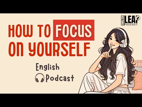 English Podcast For Learning English | Focus on Yourself and Stay Silent | English Leap Podcast