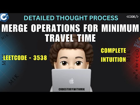 Merge Operations for Minimum Travel Time | Thought Process | Leetcode 3538 | codestorywithMIK