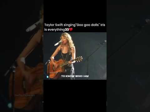 Taylor Swift singing Goo Goo Dolls Iris on the Speak now tour...