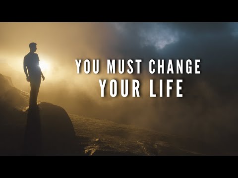 You Must Change Your Life – Motivational Video Speeches