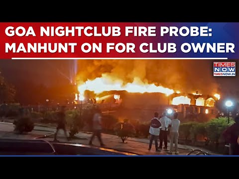 Goa Inferno: Action Intensifies, Police Team Sent To Delhi To Arrest Club Owner? | Breaking News