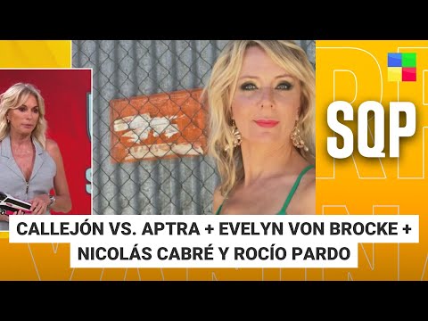 Callejón vs. APTRA+ Evelyn Von Brocke + Cabré y Rocío Pardo #SQP | Programa completo (04/12/25)