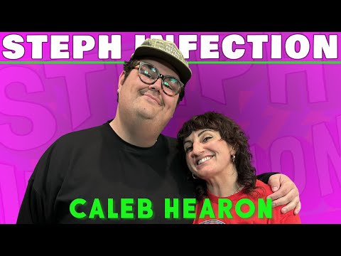 Caleb Hearon | Steph Infection w/ Steph Tolev