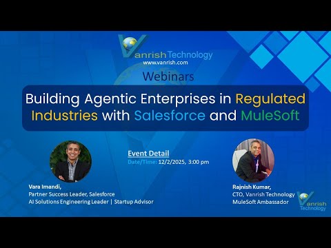 Building Agentic Enterprises in Regulated Industries with Salesforce and MuleSoft