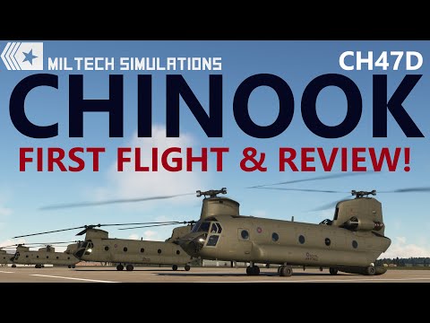 Miltech Simulations CH47D CHINOOK for Microsoft Flight Simulator - Out Now! First Flight & Review 4K