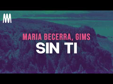 Maria Becerra, GIMS - SIN TI (Letra/Lyrics)