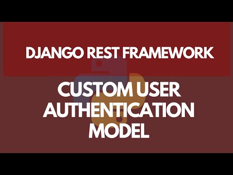 Creating a Custom User Model For Authentication | Learn Django REST Framework #7