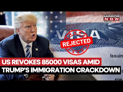 US Revokes 85000 Visas Amid Trump's Immigration Crackdown| State Deptt. Increases Scrutiny