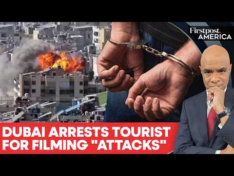 Dubai Arrests British Tourist, 20 Others For Filming Iran War Attacks | Firstpost America | N18G