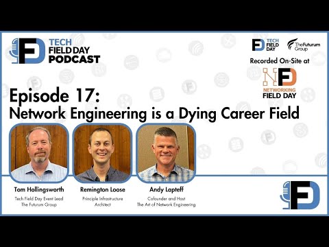Network Engineering is a Dying Career Field - Tech Field Day Podcast