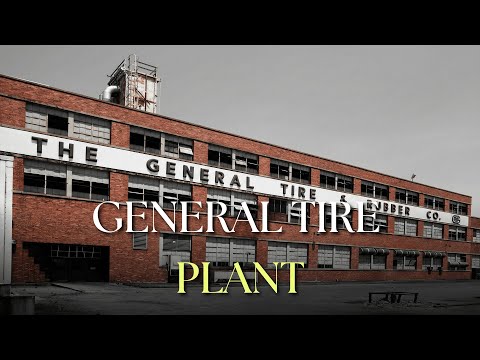 The Dark Story of America's Largest Tire Factory: General Tire Plant, Akron