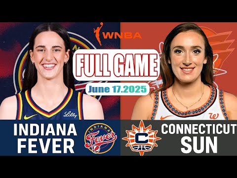 Indiana Fever VS Connecticut Sun Full Game Highlights June 17, 2025 WNBA Season 2025