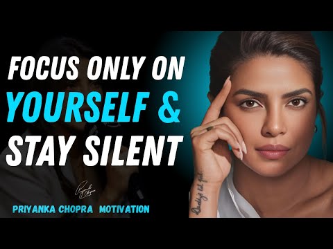 Focus Only On Yourself & Stay Silent| Priyanka Chopra Motivational Speech