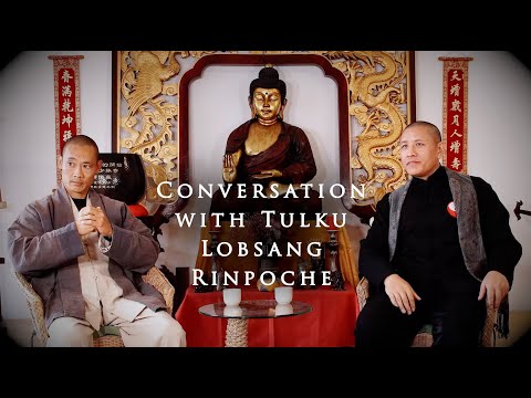 Tulku Lobsang Rinpoche in Conversation with Shi Heng Yi
