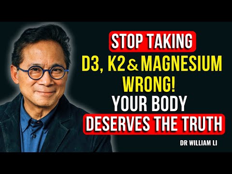 Most People Take D3, K2 & Magnesium WRONG — Here’s What Really Happens in Your Body | Dr. William Li