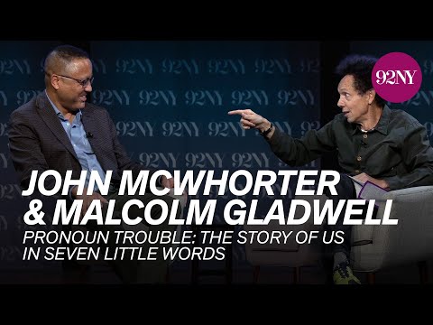 John McWhorter with Malcolm Gladwell: Pronoun Trouble
