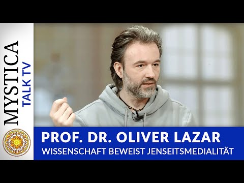 Prof. Dr. Oliver Lazar - Wissenschaft beweist Jenseitsmedialität | MYSTICA.TV