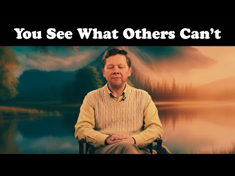 The Cost of Seeing What Others Can’t | Eckhart Tolle
