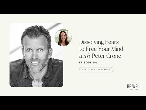 106. Dissolving Fears to Free Your Mind with Peter Crone