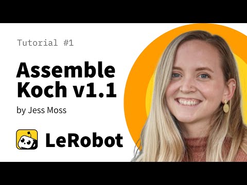 Assemble  Koch v1.1: LeRobot Tutorial #1 by Jess Moss