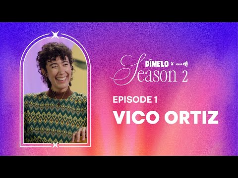 Dímelo Season 2, Episode 1 with Vico Ortiz!