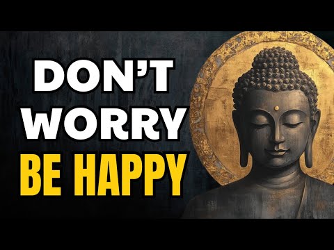 BE HAPPY NOW: What Buddhism Really Says About Worry