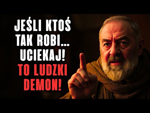 Ojciec Pio ostrzega: 5 SYGNAŁÓW, że masz do czynienia z ludzkim demonem | (UCIEKAJ)