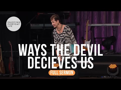 Ways The Devil Deceives Us-FULL SERMON | Joyce Meyer