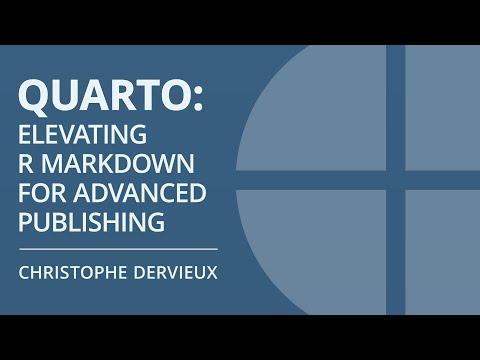 Quarto: Elevating R Markdown for Advanced Publishing | Christophe Dervieux