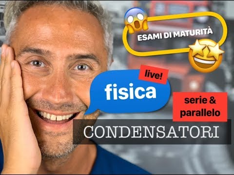 CONDENSATORI IN SERIE E IN PARALLELO, fisica condensatori, fisica condensatori esercizi svolti