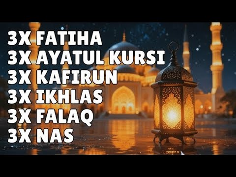 3X FATIHA 3X AYATUL KURSI 3X KAFIRUN 3X IKHLAS 3X FALAQ 3X NAS |  ALAA AQEL